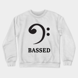 Bass clef for the based : Bassed clef Crewneck Sweatshirt